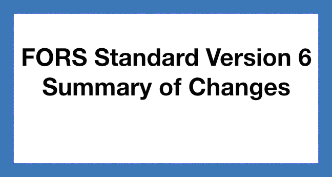 FORS Standard Version 6 Summary of Changes